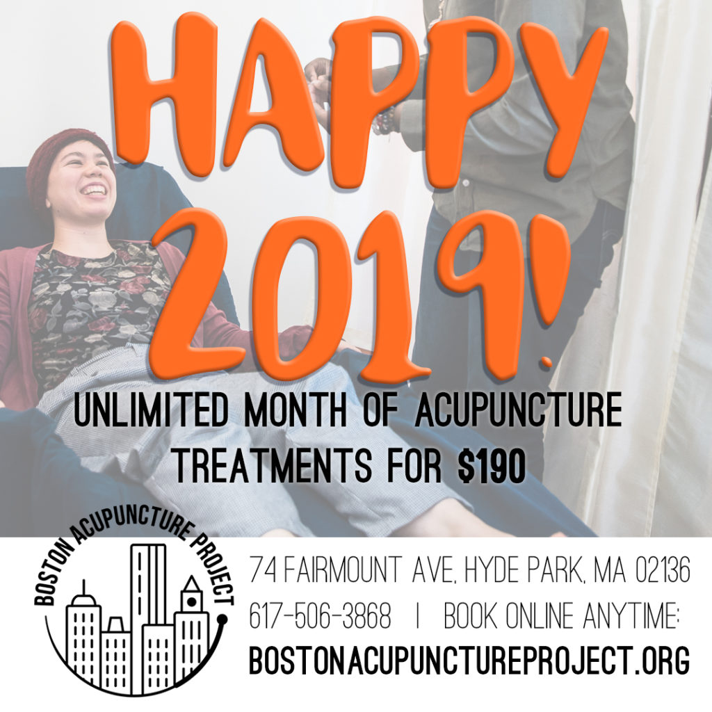 Background shows someone smiling in a recliner. Text reads: Happy 2019! Unlimited month of acupuncture treatments for $190 at Boston Acupuncture Project, 74 Fairmount Ave, Hyde Park, MA 02137. 617-506-3868. Book online anytime: bostonacupunctureproject.org