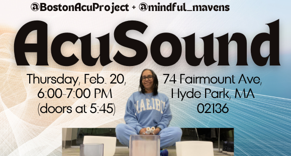 Gillian Miller sitting behind her crystal bowls. Text says @BostonAcuProject and @MindfulMavens present AcuSound. Thursday, Feb 20, 6:00 to 7:00 PM (doors at 5:45 PM). 74 Fairmount Ave, Hyde Park, MA 02136.