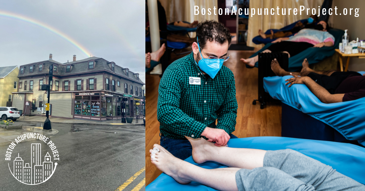Left side is a photo of the Boston Acupuncture Project storefront on Fairmount Ave in Hyde Park. A rainbow arches over the building. The Boston Acupuncture Project logo is on top. On the right a photo shows Ren giving acupuncture to a patient in a recliner while other people recline in the background in our peaceful group treatment room.