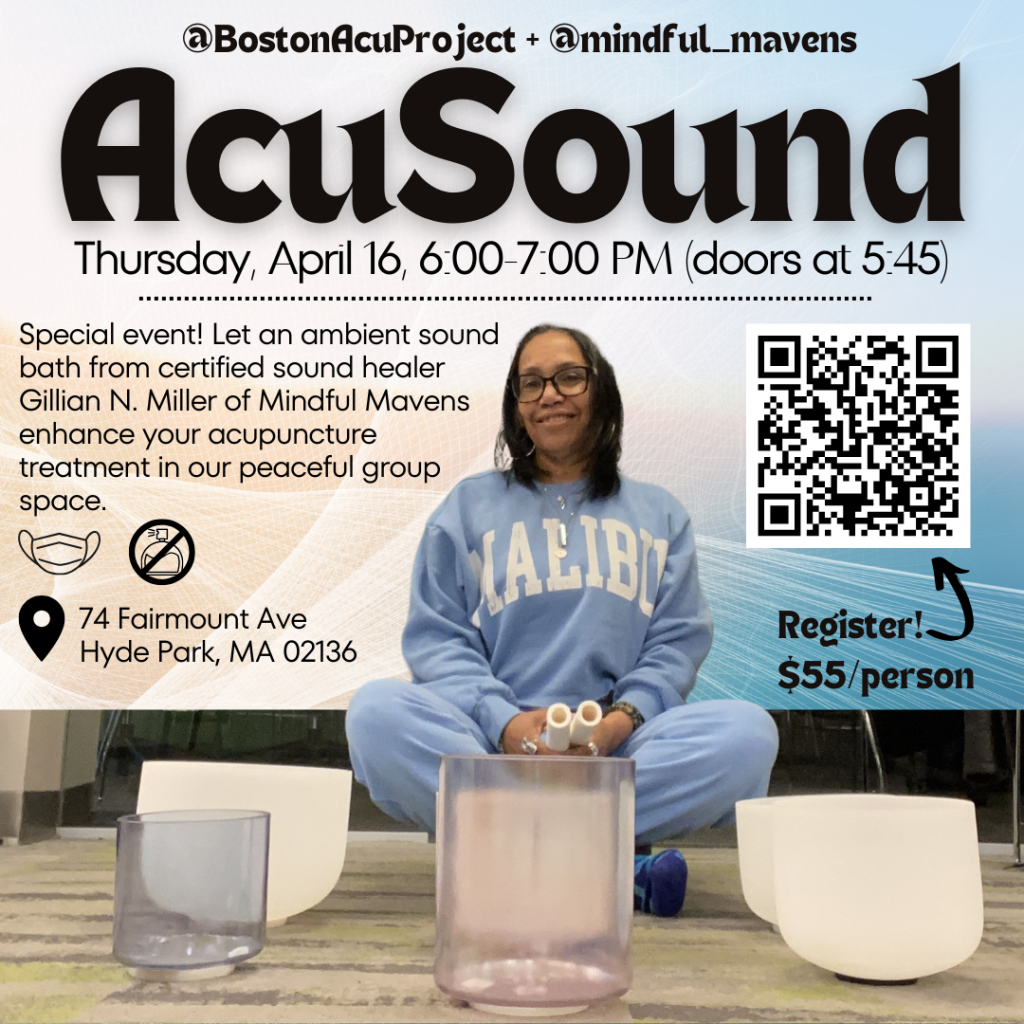 AcuSound is Thursday, April 16, 6:00-7:00 PM (doors at 5:45). Special event! Let an ambient sound bath from certified sound healer Gillian N. Miller of Mindful Mavens enhance your acupuncture treatment in our peaceful group space. Boston Acupuncture Project, 74 Fairmount Ave, Hyde Park, MA 02136. Face masks required. No fragrance please. Register! $55 per person. Image of Gillian Miller behind white crystal bowls.