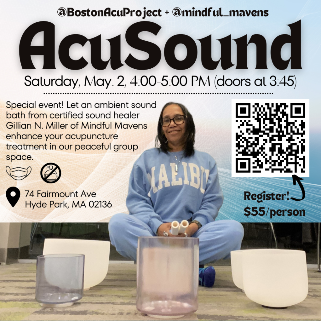 AcuSound is Saturday, May 2, 4:00 to 5:00 PM (doors at 3:45). Special event! Let an ambient sound bath from certified sound healer Gillian N. Miller of Mindful Mavens enhance your acupuncture treatment in our peaceful group space. Boston Acupuncture Project, 74 Fairmount Ave, Hyde Park, MA 02136. Face masks required. No fragrance please. Register! $55 per person. Image of Gillian Miller behind white crystal bowls.